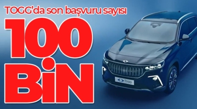 Togg'da başvuru sayısı 100 bin oldu