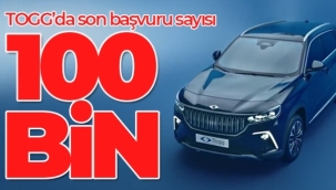 Togg'da başvuru sayısı 100 bin oldu