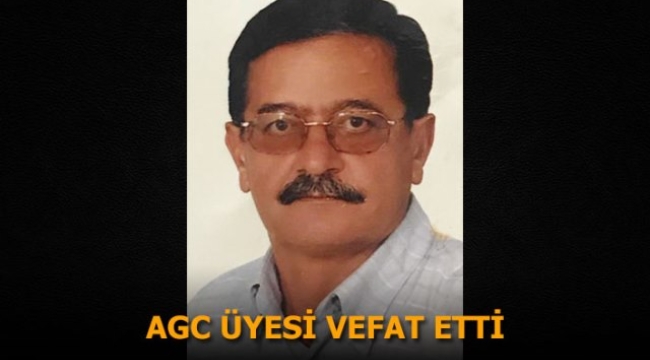 AGC üyesi vefat etti