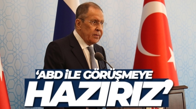 Rusya Dışişleri Bakanı Lavrov: '(ABD ile) Ciddi bir toplantıya, görüşmeye hazırız'