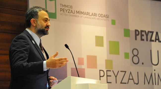 YILMAZ: "DÜNYA PEYZAJ MİMARLIĞI KONGRESİ ANKARA'DA YAPILMALI"