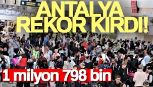 Turizm kenti Antalya rekorla devam ediyor: 4 ayda 1 milyon 798 bin turist