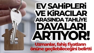 Ev sahipleri ve kiracılar arasında tahliye davaları artıyor
