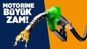 Motorine büyük zam