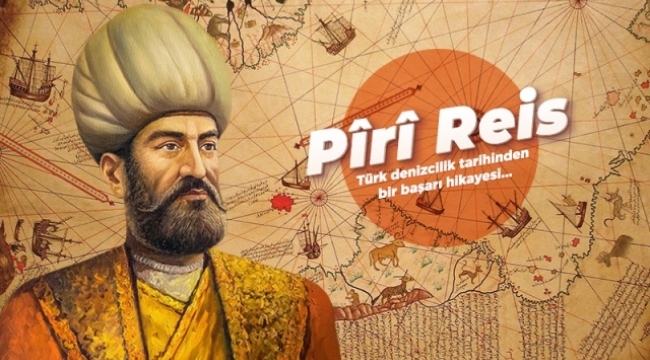 Denizlerin hâkimi Piri Reis (1465-1554)