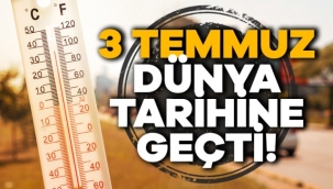 Dünya 3 Temmuz'da tüm zamanların en sıcak gününü yaşadı
