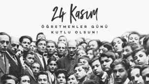 24 Kasım Öğretmenler Günü kutlu olsun.