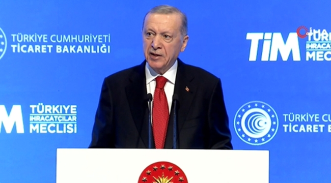 Cumhurbaşkanı Erdoğan :"İhracat rakamımız Cumhuriyet tarihimizin rekorunu kırmıştır"