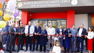 Alanya Belediyesi Hanife Cebeci Kreş ve Çocuk Akademisi açıldı