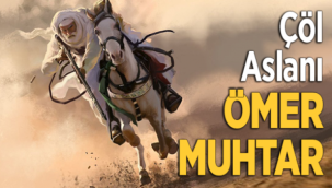 Çöl Aslanı Ömer Muhtar Kimdir?