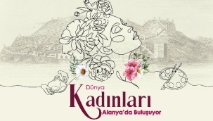 8 Mart'ta  'Dünya Kadınları Alanya'da Buluşuyor' sergisi açılıyor