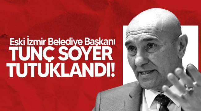 Eski İzmir Büyükşehir Belediye Başkanı Tunç Soyer gözaltına alındı.