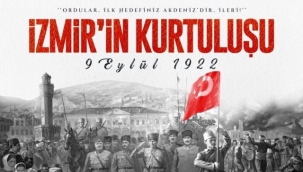 9 Eylül İzmir'in düşman işgalinden kurtuluşunun 103. yılı