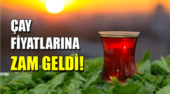 Çaya zam geldi! 