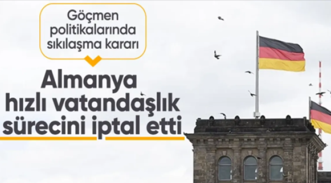 Almanya, göçmenlere 3 yılda verilen vatandaşlık hakkını kaldırdı