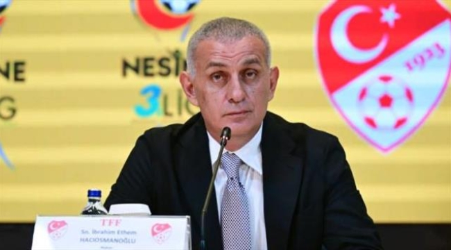 TFF Başkanı İbrahim Hacıosmanoğlu: "Aktif 152 hakemin bahis oynadığı tespit edilmiştir''
