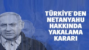 İstanbul Cumhuriyet Başsavcılığı, Netanyahu hakkında 'tutuklamaya yönelik yakalama emri' çıkarttı