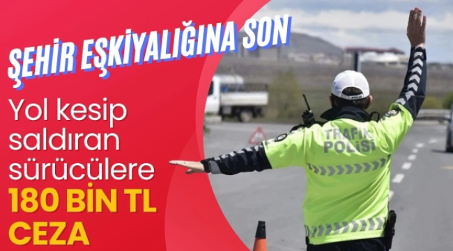 Bakan Yerlikaya: Saldırı amacıyla araçtan inen ve yol kapatan sürücülere 180 bin lira para cezası uygulayacağız