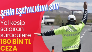 Bakan Yerlikaya: Saldırı amacıyla araçtan inen ve yol kapatan sürücülere 180 bin lira para cezası uygulayacağız