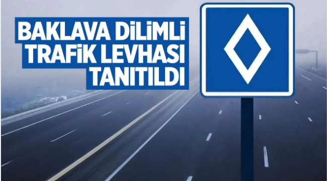 Trafikte yeni dönem: 'Baklava dilimli' trafik tabelası tanıtıldı