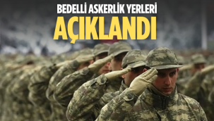 Bedelli askerlik yerleri açıklandı