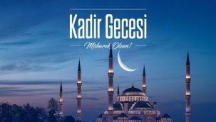 Kadir Gecesi bugün idrak edilecek