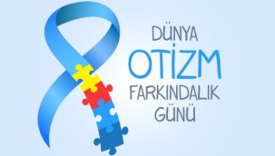 2 Nisan Dünya Otizm Farkındalık Günü