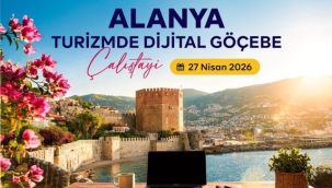 ALKÜ ÖNCÜLÜĞÜNDE ALANYA'DA DİJİTAL GÖÇEBE TURİZMİ ÇALIŞTAYI DÜZENLENİYOR