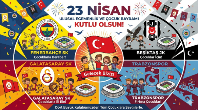 Spor kulüplerinden 23 Nisan mesajı: 'Küçük hanımlar, küçük beyler!'