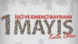 1 MAYIS BİRLİK MÜCADELE VE DAYANIŞMA GÜNÜ