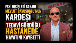 Aydın Çavuşoğlu hayatını kaybetti