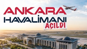 Ankara Havalimanı açıldı