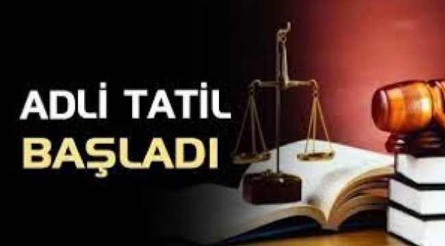 Adli tatil bugün başladı