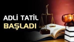 Adli tatil bugün başladı