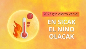 2027 için alarm verildi: En sıcak El Nino olacak