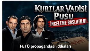 "Kurtlar Vadisi Pusu" dizisine FETÖ propagandası iddiaları üzerine incelenme kararı